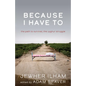 Because I Have to: The Path to Survival, the Uyghur Struggle - Paperback