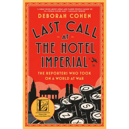 Last Call at the Hotel Imperial: The Reporters Who Took on a World at War - Paperback