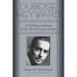Dubose Heyward: A Charleston Gentleman and the World of Porgy and Bess - Paperback