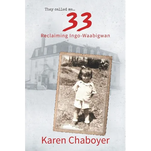They Called Me 33: Reclaiming Ingo-Waabigwan - Paperback