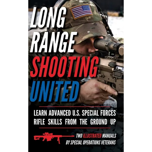 Long Range Shooting United: Two Illustrated Manuals - Hardcover