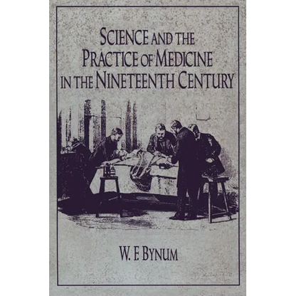 Science and the Practice of Medicine in the Nineteenth Century - Paperback