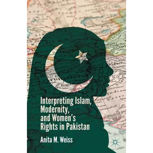 Interpreting Islam, Modernity, and Women's Rights in Pakistan - Paperback
