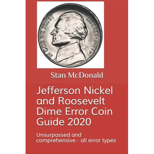 Jefferson Nickel and Roosevelt Dime Error Coin Guide 2020: Unsurpassed and comprehensive - all error types - Paperback