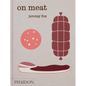 On Meat: Modern Recipes for the Home Kitchen - Hardcover