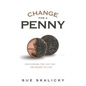 Change for a Penny: Discovering the Life You Are Meant to Live - Paperback