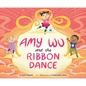 Amy Wu and the Ribbon Dance - Hardcover