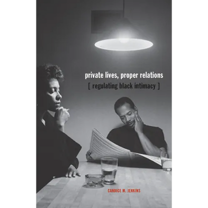 Private Lives, Proper Relations: Regulating Black Intimacy - Paperback
