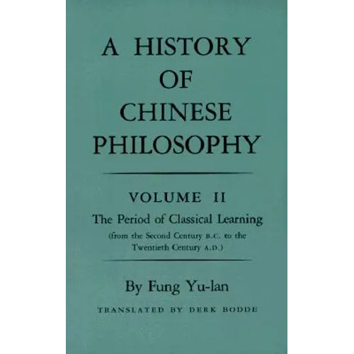History of Chinese Philosophy, Volume 2: The Period of Classical Learning from the Second Century B.C. to the Twentieth Century A.D - Paperback
