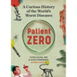 Patient Zero: A Curious History of the World's Worst Diseases - Hardcover