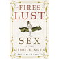 The Fires of Lust: Sex in the Middle Ages - Hardcover