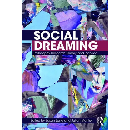 Social Dreaming: Philosophy, Research, Theory and Practice - Paperback