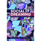 Social Dreaming: Philosophy, Research, Theory and Practice - Paperback
