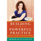Building a Powerful Practice: Successful Strategies for Your Wellness Business - Paperback