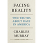 Facing Reality: Two Truths about Race in America - Hardcover