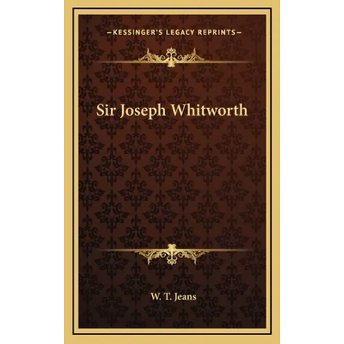 Sir Joseph Whitworth - Hardcover