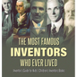 The Most Famous Inventors Who Ever Lived Inventor's Guide for Kids Children's Inventors Books - Hardcover