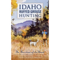 Idaho Ruffed Grouse Hunting: The Heartbeat of the Woods - Hardcover