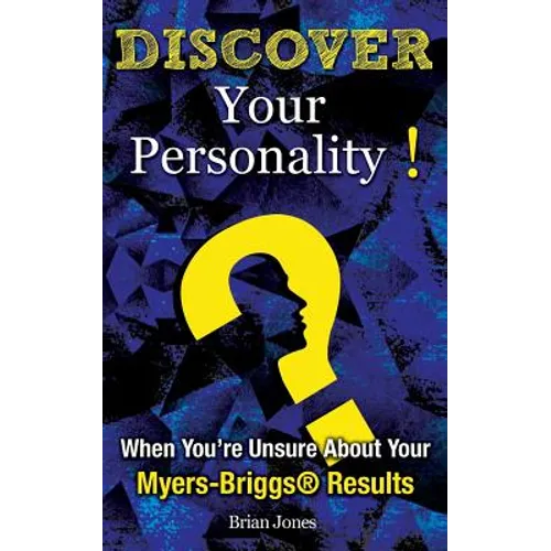Discover Your Personality!: When You're Unsure About Your Myers-Briggs(R) Results - Paperback