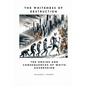 The Whiteness of Destruction: The Origins and Consequences of White Aggression - Paperback