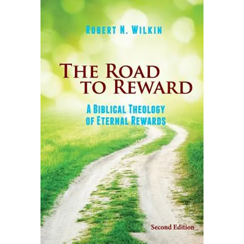 The Road to Reward: A Biblical Theology of Eternal Rewards - Paperback