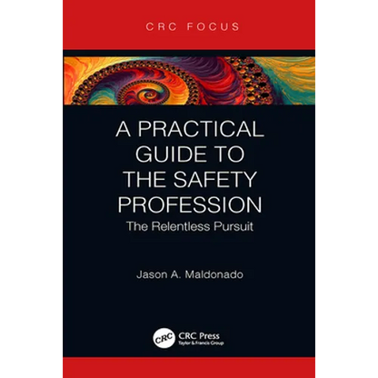 A Practical Guide to the Safety Profession: The Relentless Pursuit - Hardcover