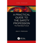 A Practical Guide to the Safety Profession: The Relentless Pursuit - Hardcover