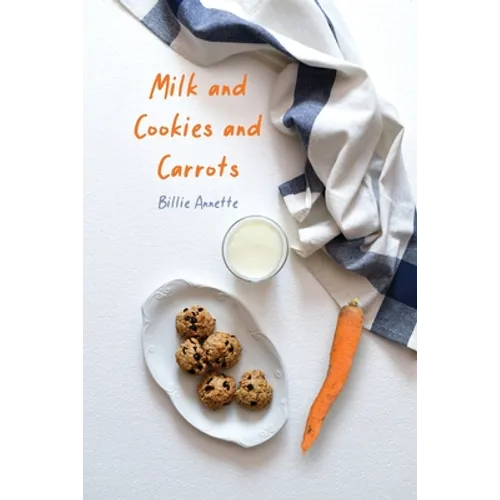 Milk and Cookies and Carrots - Paperback