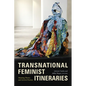 Transnational Feminist Itineraries: Situating Theory and Activist Practice - Paperback