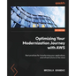 Optimizing Your Modernization Journey with AWS: Best practices for transforming your applications and infrastructure on the cloud - Paperback