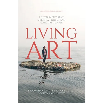 Living Art: Indonesian Artists Engage Politics, Society and History - Paperback