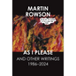 As I Please: And Other Writings, 1986-2024 - Hardcover