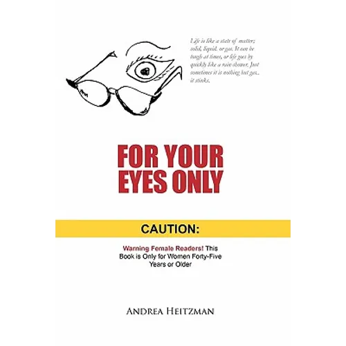 For Your Eyes Only: Caution: Warning Female Readers! This Book Is Only for Women Forty-Five Years or Older - Paperback