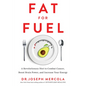 Fat for Fuel: A Revolutionary Diet to Combat Cancer, Boost Brain Power, and Increase Your Energy - Paperback