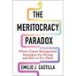 The Meritocracy Paradox: Where Talent Management Strategies Go Wrong and How to Fix Them - Hardcover