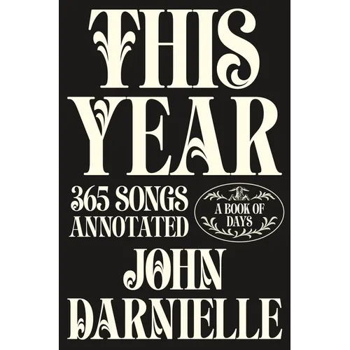 This Year: 365 Songs Annotated: A Book of Days - Hardcover