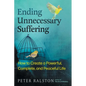 Ending Unnecessary Suffering: How to Create a Powerful, Complete, and Peaceful Life - Paperback