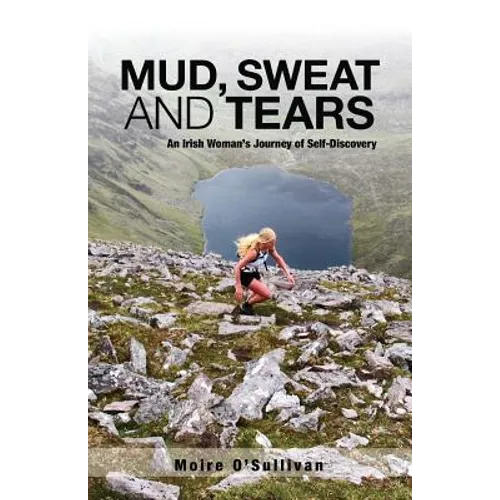 Mud, Sweat and Tears: An Irish Woman's Journey of Self-Discovery - Paperback