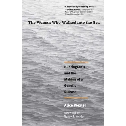 The Woman Who Walked Into the Sea: Huntington's and the Making of a Genetic Disease - Paperback
