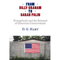 From Billy Graham to Sarah Palin: Evangelicals and the Betrayal of American Conservatism - Paperback
