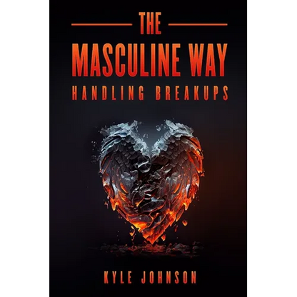 The Masculine Way - Handling Breakups - Paperback