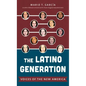 The Latino Generation: Voices of the New America - Paperback