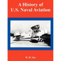 A History of U.S. Naval Aviation - Paperback