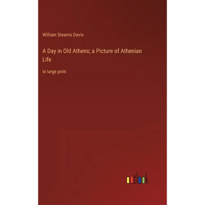 A Day in Old Athens; a Picture of Athenian Life: in large print - Hardcover
