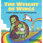 The Weight of Wings: A Father and Son's Journey to Acceptance - Hardcover