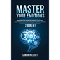 Master Your Emotions: 2 Books in 1: Manage Your Feelings, Overcome Negative Emotions, Analyze People, Manage Overthinking, Stop Anxiety and - Hardcover