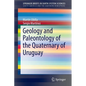 Geology and Paleontology of the Quaternary of Uruguay - Paperback