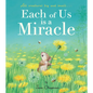 Each of Us Is a Miracle: All Creatures Big and Small - Hardcover