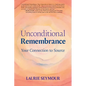 Unconditional Remembrance: Your Connection to Source - Paperback