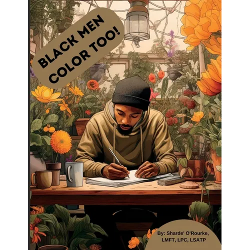 Black men color too!: Coping & Self-care activities coloring book for black men - Paperback